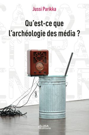 Qu'est-ce que l'archéologie des média ?