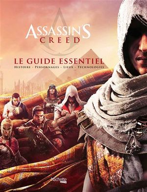 Assassin's Creed - Le guide essentiel