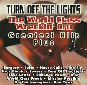 The World Class Wreckin’ Cru Greatest Hits Plus