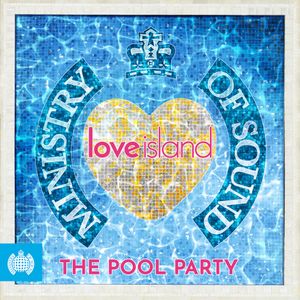Ministry of Sound & Love Island present the Pool Party