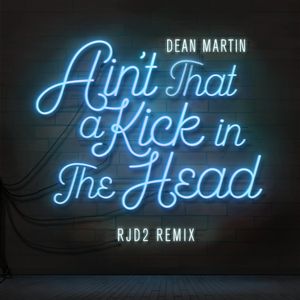 Ain’t That a Kick in the Head (RJD2 remix) (Single)