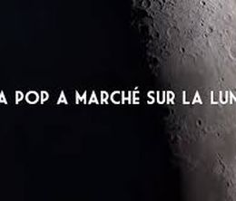 image-https://media.senscritique.com/media/000018316256/0/la_pop_a_marche_sur_la_lune.jpg