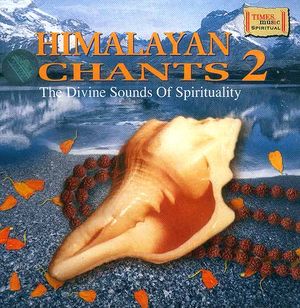 Himalayan Chants 2: The Divine Sounds of Spirituality