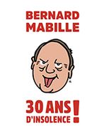 Affiche Bernard Mabille 30 ans d'insolence Olympia 2019 Affiche Bernard Mabille 30 ans d'insolence Olympia 2019
