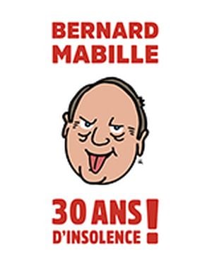 Bernard Mabille 30 ans d'insolence Olympia 2019