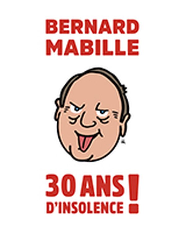 Bernard Mabille 30 ans d'insolence Olympia 2019