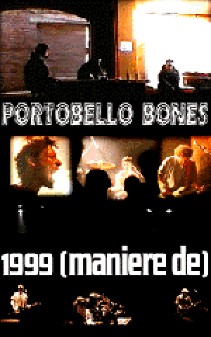 Portobello Bones : 1999 (manière de)