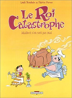 couverture Adalbert s'en sort pas mal - Le Roi Catastrophe, tome 4