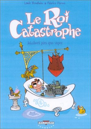 Adalbert plus que super - Le Roi Catastrophe, tome 5