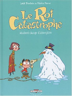 Adalbert change d'atmosphère - Le Roi Catastrophe, tome 7