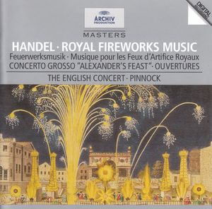 Royal Fireworks Music / Concerto Grosso “Alexander’s Feast” / Ouvertures