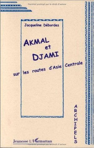 Akmal et Djami sur les routes de l'Asie centrale