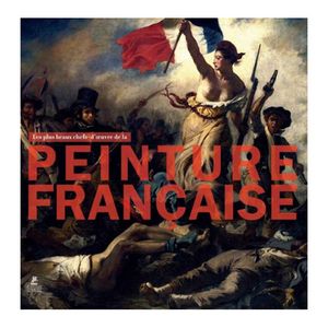 Les plus beaux chefs-d'oeuvre de la peinture française