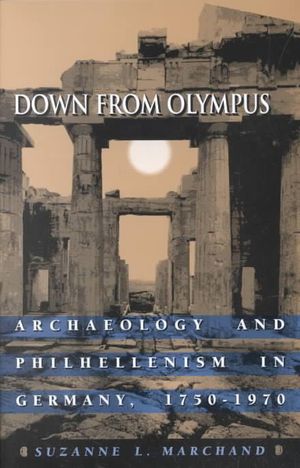 Down from Olympus : archaeology and philhellenism in Germany 1750-1970