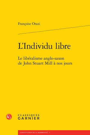 L'individu libre : Le libéralisme anglo-saxon de John Stuart Mill à nos jours