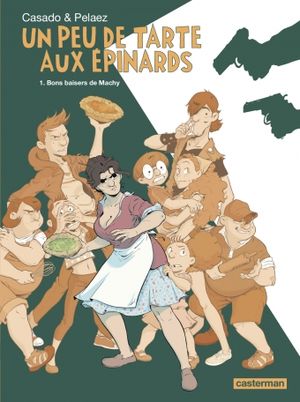 Bons baisers de Machy - Un peu de tarte aux épinards, tome 1