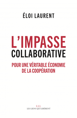 L'impasse collaborative : Pour une véritable économie de la coopération