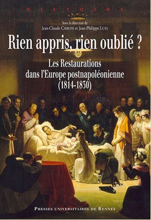 Rien appris, rien oublié ? Les Restaurations dans l’Europe post-napoléonienne (1814-1830)