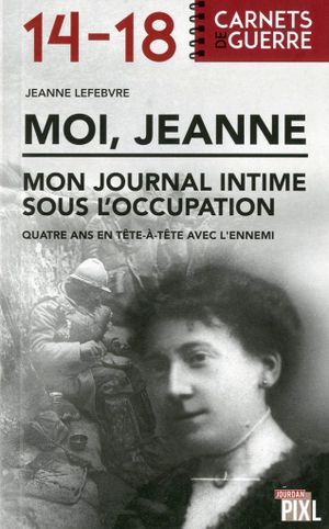 Moi Jeanne : mon journal intime sous l'occupation