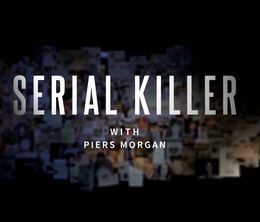 image-https://media.senscritique.com/media/000018341722/0/serial_killer_with_piers_morgan.jpg
