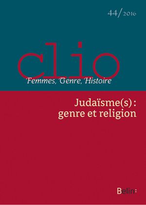 Clio. Femmes, Genre, Histoire, n°44. "Judaïsme(s) : genre et religion"