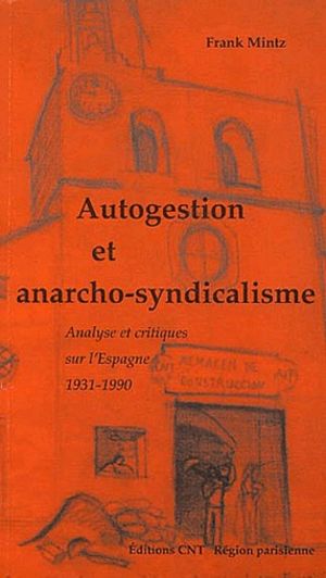 Autogestion et Anarcho-syndicalisme : analyse critique sur l'Espagne 1931 - 1990