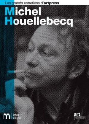 Les grands entretiens d'artpress. Michel Houellebecq
