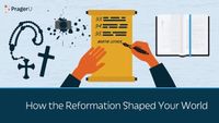 How the Reformation Shaped Your World