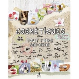 Cosmétiques : tout faire soi-même