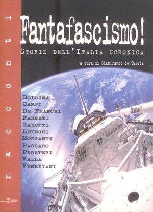Fantafascismo ! Storie dell' Italia ucronica