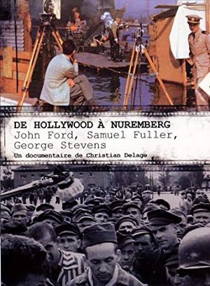 De Hollywood à Nuremberg : John Ford, Samuel Fuller, George Stevens