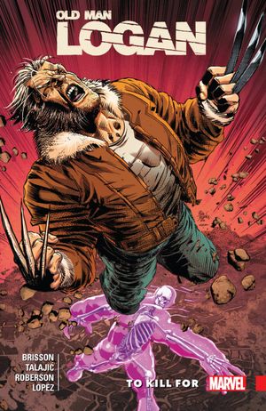 To Kill For - Wolverine : Old Man Logan (2016), tome 8