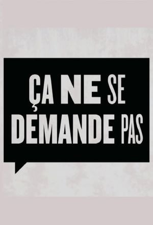 Ça ne se demande pas