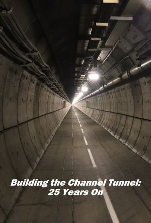 Building the Chanel Tunnel: 25 Years On