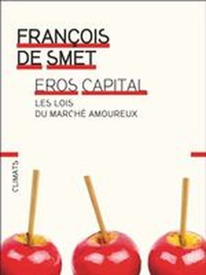 Eros capital. Les lois du marché amoureux