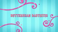 Butterbean Babysits!