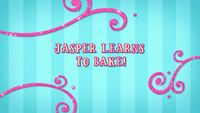 Jasper Learns to Bake!