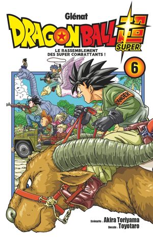 Le Rassemblement des super combattants ! - Dragon Ball Super, tome 6