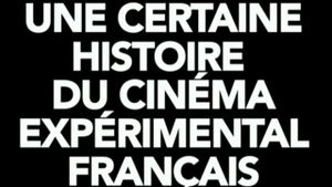 Une certaine histoire du cinéma expérimental français