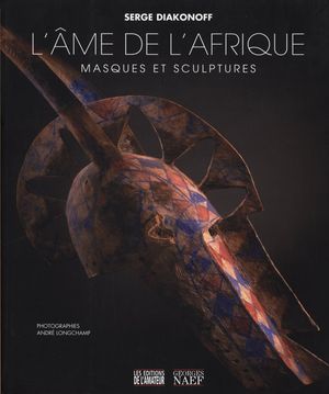 L'âme de l'Afrique : Masques et sculptures