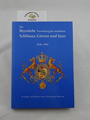 Die Bayerische Verwaltung der Staatlichen Schlösser, Gärten und Seen (1918-1993)