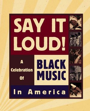 Say It Loud! A Celebration of Black Music in America