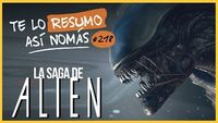 La Saga de Alien | #TeLoResumoAsiNomas 218