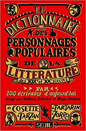 Dictionnaire des personnages populaires de la littérature: XIXe et XXe siècles