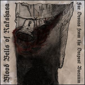 Blood Bells of Rakshasa and Far Drones from the Deepest Vacuum