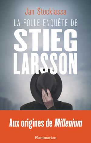 La folle enquête de Stieg Larsson