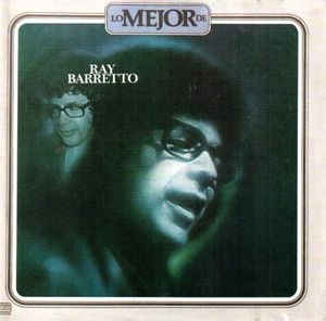 The Best of Ray Barretto / Lo mejor de Ray Barretto