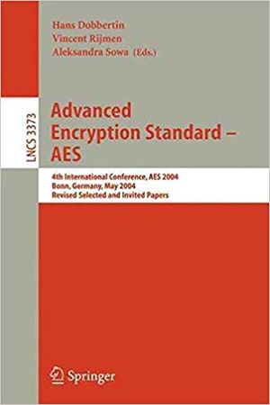 AES : 4th International Conference, Aes 2004, Bonn, Germany, May 10-12, 2004, Revised Selected and Invited Papers