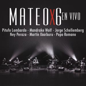 Mateo X 6 en vivo (Live)