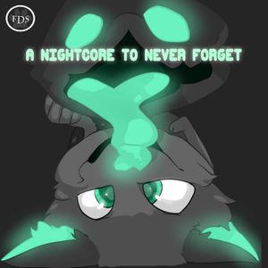 A NIGHTCORE TO NEVER FORGET